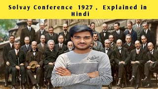 Solvay Conference 1927  Explained in Hindi [upl. by Sutherland929]