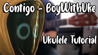 Contigo  BoyWithUke Ukulele Tutorial [upl. by Hodge]