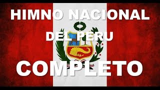 HIMNO NACIONAL DEL PERU  6 ESTROFAS CANTADAS  COMPLETO [upl. by Barraza116]