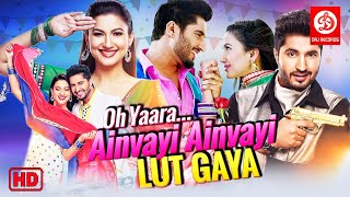 Oh Yaara Ainvayi Ainvayi Lut Gaya  Latest Punjabi Movies  Jassie Gill amp Gauhar Khan [upl. by Akiehsal]