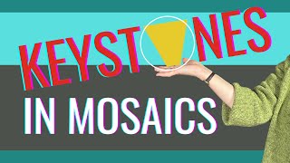 KEYSTONES IN MOSAICS HOW AND WHY  A mosaic tutorial about keystones [upl. by Hafirahs11]