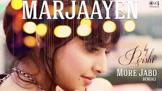 Mar Jaayen More Jabo by Porshi  Arfin Rumey  Loveshhuda  Song Cover  Mithoon [upl. by Sillert]