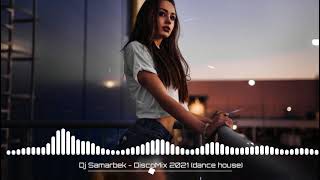 Dj Samarbek  Disco Mix 2021 Dance House [upl. by Netsyrk597]