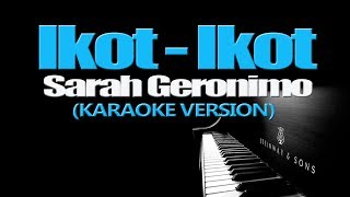 IKOTIKOT  Sarah Geronimo KARAOKE VERSION [upl. by Irroc457]