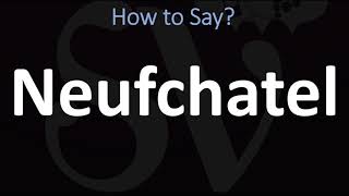 How to Pronounce Neufchatel CORRECTLY [upl. by Ahsiakal511]