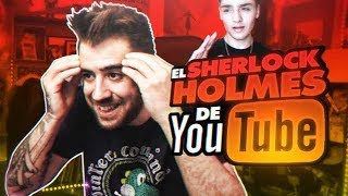 EL SHERLOCK HOLMES DE YOUTUBE [upl. by Akiehs]