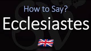 How to Pronounce Ecclesiastes CORRECTLY [upl. by Brookhouse255]