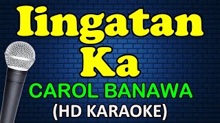 IINGATAN KA  Carol Banawa HD Karaoke [upl. by Philips744]