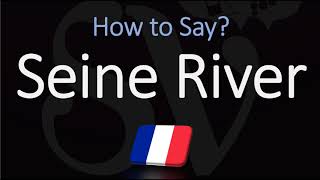 How to Pronounce Seine River CORRECTLY [upl. by Eduard]