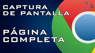 Hacer captura de pantalla de una pagina completa  Google chrome [upl. by Litha]