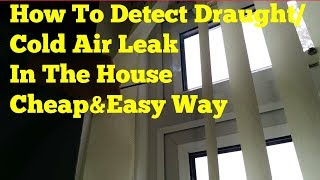 How To Detect DraughtDraft Cold Air Leak In The House [upl. by Swihart]