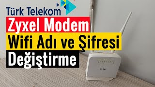 Türk Telekom Wifi Adı ve Wifi Şifresi Değiştirme  Zyxel Modem [upl. by Grannia]