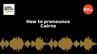 How to pronounce Cairns [upl. by Polash]