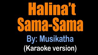 HALINAT SAMA SAMA  Musikatha karaoke version [upl. by Bernardi605]