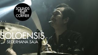 Soloensis  Sederhana Saja  Sounds From The Corner Live 42 [upl. by Schiffman663]