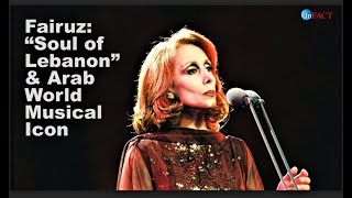 FAIRUZ SOUL OF LEBANON amp ARAB WORLD MUSICAL ICON [upl. by Eicyac687]