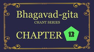 Bhagavadgita Chant Series  Chapter 12 [upl. by Leon]