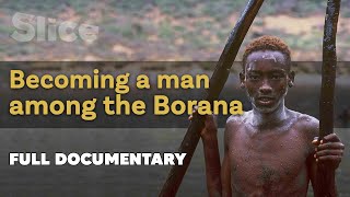 Becoming a man among the borana  SLICE  Full documentary [upl. by Eerej]