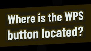 Where is the WPS button located [upl. by Demeyer]