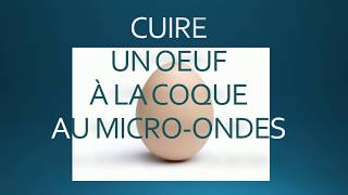 COMMENT CUIRE UN OEUF À LA COQUE AU MICROONDES Sans casser loeuf [upl. by Wil]