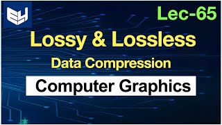 Data Compression Techniques  Lossy  Lossless  CG  Computer Graphics  Lec65  Bhanu Priya [upl. by Agathe310]