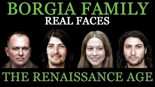 The Borgias  Real Faces  Renaissance Age [upl. by Navek566]