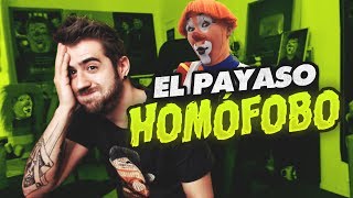 EL PAYASO HOMÓFOBO [upl. by Thetis]