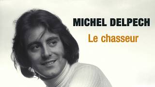 Michel Delpech  Le chasseur Audio Officiel [upl. by Ahseinek]