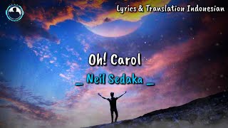 🎧Neil Sedaka  Oh Carol  Lirik Dan Terjemahan Indonesia [upl. by Armanda982]