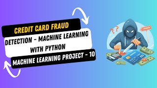 Project 10 Credit Card Fraud Detection using Machine Learning in Python  Machine Learning Projects [upl. by Alvira]