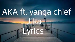 AKA Jika ft Yanga Official Lyrics VideoHD x HQAudio [upl. by Publius]