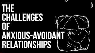 The Challenges of AnxiousAvoidant Relationships [upl. by Artima]