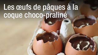 Oeufs de pâques à la coque chocopraliné [upl. by Starlene]