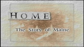 HOME The Story of Maine quotRolling Back the Frontierquot [upl. by Dag]