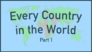 Every Country in the World Part 1 [upl. by Naenaj]