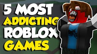 5 Most Addicting Roblox Games [upl. by Carlin]