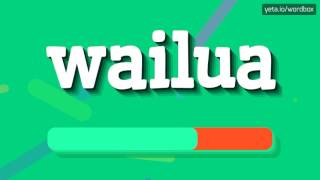 WAILUA  HOW TO PRONOUNCE IT [upl. by Adeline915]