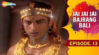 Jai Jai Jai Bajrang Bali  Ep 13 [upl. by Ayouqat]