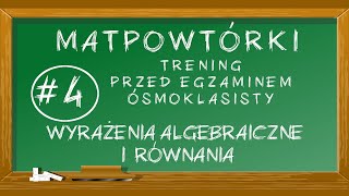 4 MATpowtórki  Wyrażenia algebraiczne i równania [upl. by Innor]