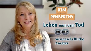 Leben nach dem Tod – wissenschaftliche Ansätze  Kim Penberthy im Gespräch [upl. by Godwin67]