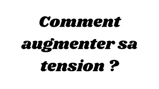 Comment augmenter sa tension [upl. by Susie]