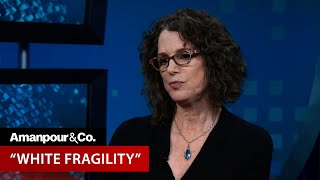 Robin DiAngelo on quotWhite Fragilityquot  EXTENDED CONVERSATION  Amanpour and Company [upl. by Vincentia175]