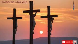 AGRUPACIÓN LUCEROS DE CRISTO VOL 3  ÁLBUM COMPLETOS [upl. by Une]