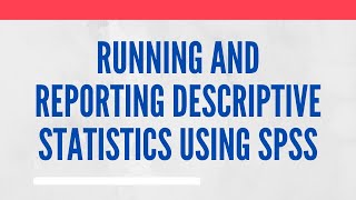 Running Interpreting and Reporting Descriptive Statistics using SPSS [upl. by Luckin]