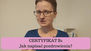 CERTYFIKAT B1 Jak napisać pozdrowienia [upl. by Nathanson325]