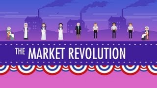 The Market Revolution Crash Course US History 12 [upl. by Lateehs93]