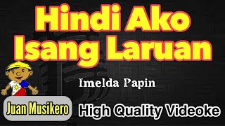 Hindi Ako Isang Laruan  Imelda Papin  KaraokeVideoke Juan Musikero  HD [upl. by Consalve]