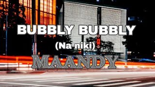 BUBBLY BUBBLYMaandylyrics [upl. by Acinad479]