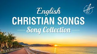 English Christian Songs  Song Collection [upl. by Dempstor]