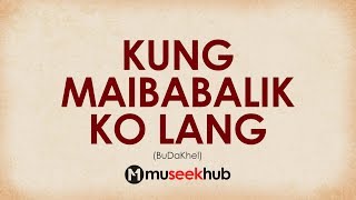 BuDaKhel Cover  Kung Maibabalik Ko Lang Full HD Lyrics Copy 🎵 [upl. by Norehc]